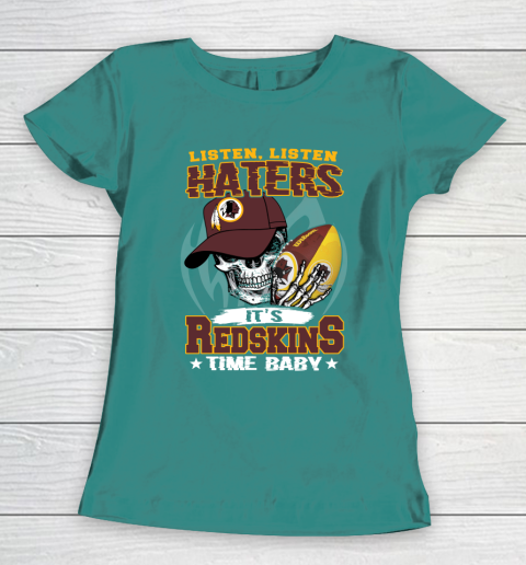 Listen Haters It is REDSKINS Time Baby NFL Women's T-Shirt 10