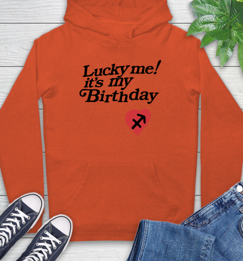 Lucky me its sales my birthday hoodie