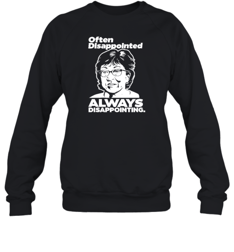 Peter Morley Often Disappointed Always Disappointing Sweatshirt