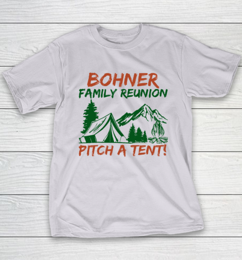 Bohner Family Reunion Pitch A Tent Youth T-Shirt 3