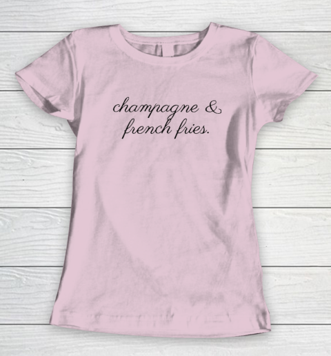 Champagne And French Fries Women's T-Shirt 5