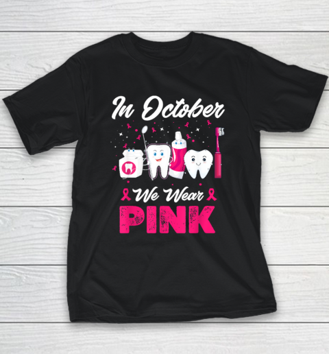 In October Wear Pink Breast Cancer Awareness Dentist Dental Youth T-Shirt