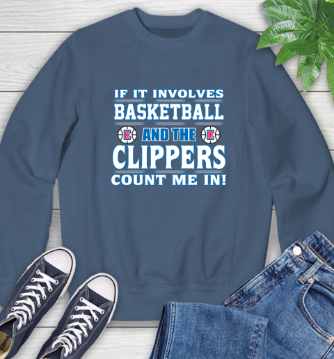 NBA If It Involves Basketball And Los Angeles Clippers Count Me In Sports Sweatshirt 7