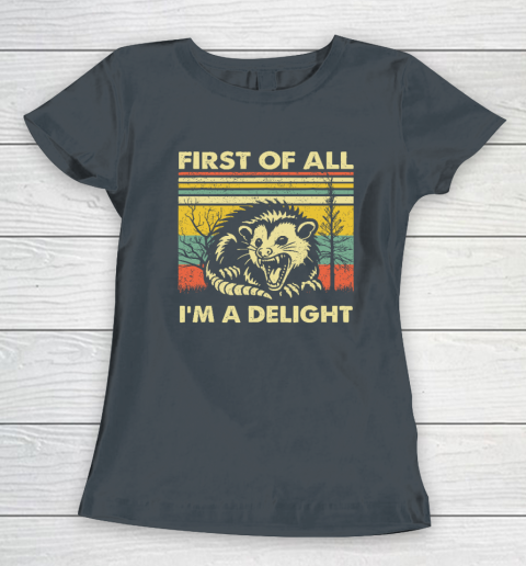 First Of All I'm A Delight Sarcastic Angry Opossum Possum Women's T-Shirt - Image 4