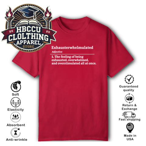 Exhausterwhelmulated Exhausted Overwhelmed Overstimulated T-Shirt vvjp exhausterwhelmulated exhausted overwhelmed overstimulated classic t shirt 2 front red HBCU Clothing Apparel