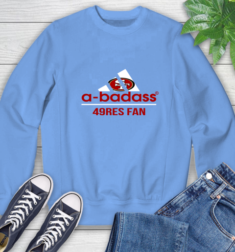 San Francisco 49ers NFL Football A Badass Adidas Adoring Fan Sports Sweatshirt 11