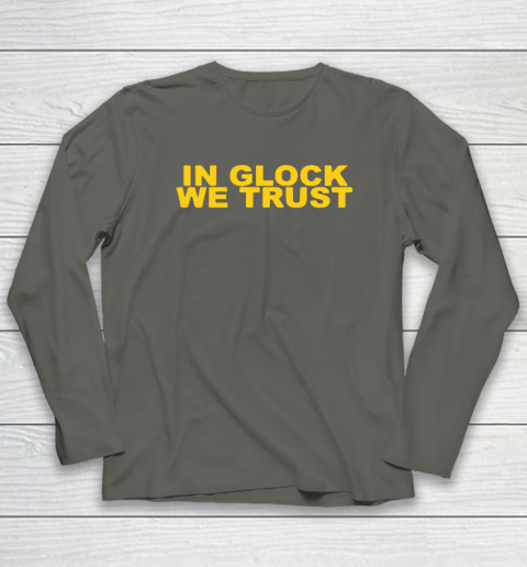 In Glock We Trust Long Sleeve T-Shirt 4