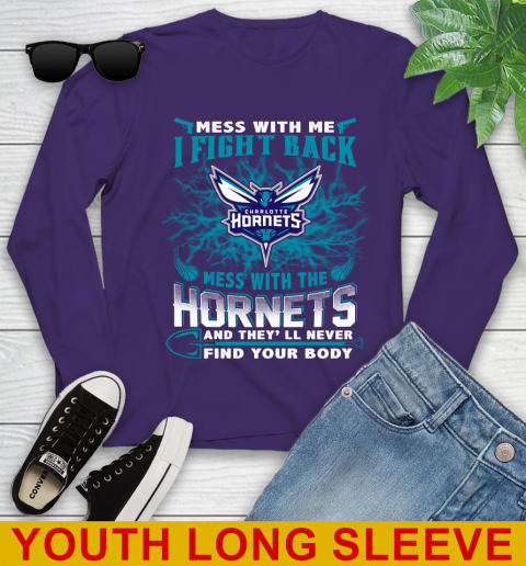 NBA Basketball Charlotte Hornets Mess With Me I Fight Back Mess With My Team And They'll Never Find Your Body Shirt Youth Long Sleeve 4
