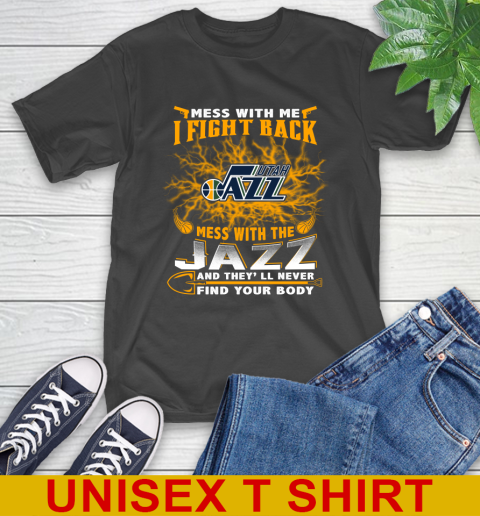 NBA Basketball Utah Jazz Mess With Me I Fight Back Mess With My Team And They'll Never Find Your Body Shirt T-Shirt