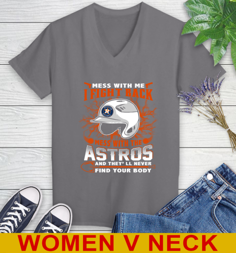 MLB Baseball Houston Astros Mess With Me I Fight Back Mess With My Team And They'll Never Find Your Body Shirt Women's V-Neck T-Shirt 11
