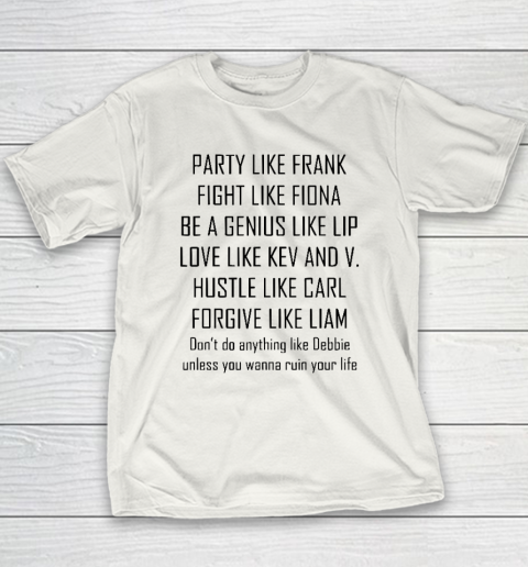 Party Like Frank Fight Like Fiona Be A Genius Like Youth T-Shirt