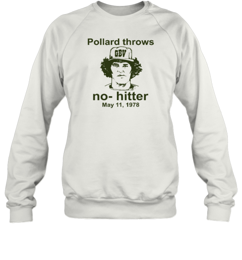 Pollard Throws No Hitters May 11 1978 Sweatshirt