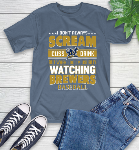 Milwaukee Brewers MLB I Scream Cuss Drink When I'm Watching My Team T-Shirt 8