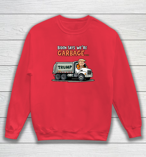 Donald Trump Rides In Garbage Truck Sweatshirt 6