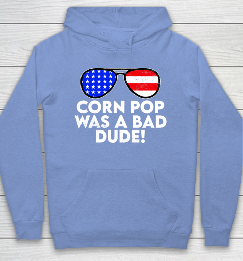 Corn Pop Was A Bad Dude  Joe Biden Parody Hoodie 8