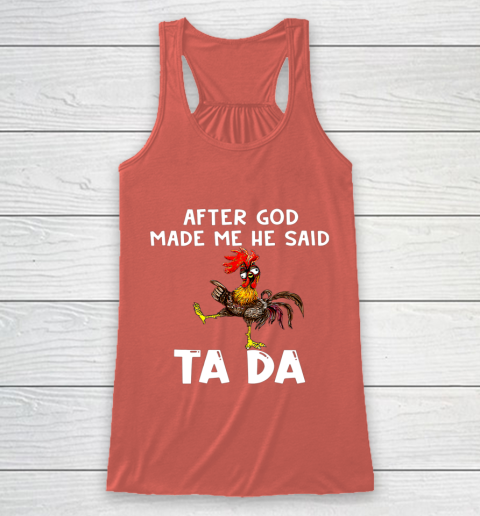 Funny Cute Chicken After God Made Me He Said Tada Racerback Tank 3