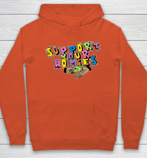 Support Your Homies Hoodie 3