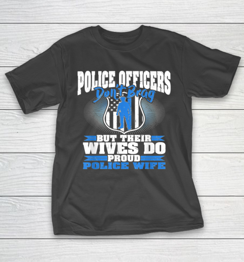 Thin Blue Line Shirt Police Officers Don't Brag Thin Blue Line Proud Police Wife T-Shirt