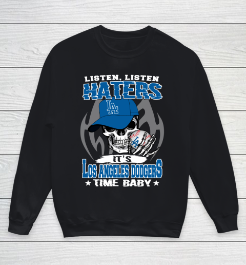 Listen Haters It is DODGERS Time Baby MLB Youth Sweatshirt
