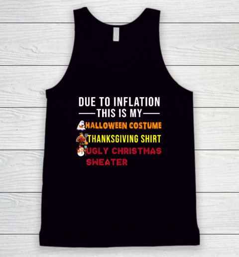 Due to Inflation This is My Halloween Thanksgiving Christmas Tank Top