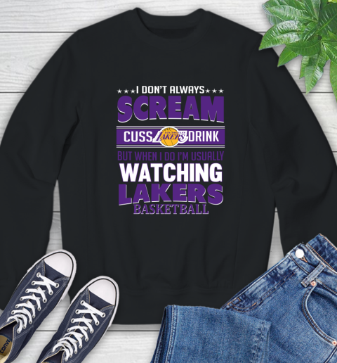 Los Angeles Lakers NBA Basketball I Scream Cuss Drink When I'm Watching My Team Sweatshirt