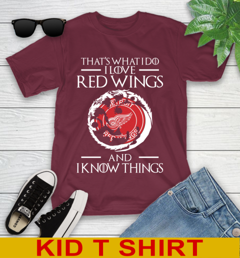 Detroit Red Wings NHL Hockey That's What I Do I Love My Team And I Know Things Game Of Thrones 101