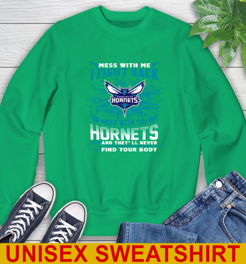 NBA Basketball Charlotte Hornets Mess With Me I Fight Back Mess With My Team And They'll Never Find Your Body Shirt Sweatshirt 8