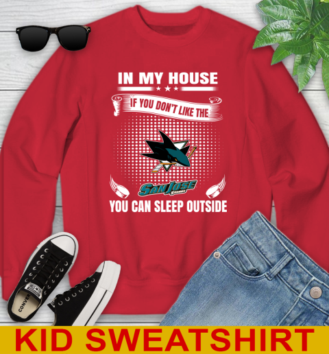 San Jose Sharks NHL Hockey In My House If You Don't Like The Sharks You Can Sleep Outside Shirt Youth Sweatshirt 7