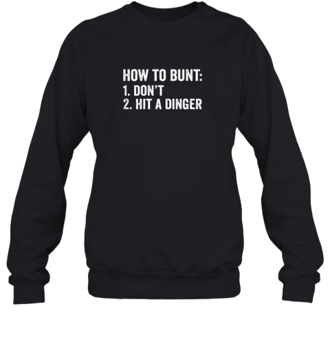 How To Bunt 1 Don't 2 Hit A Dinger Shirt Funny Baseball Sweatshirt