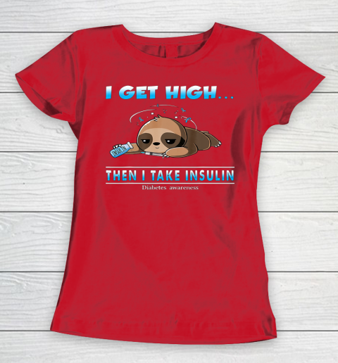 Sloth I Get High Then I Take Insulin Diabetes Awareness Women's T-Shirt 9