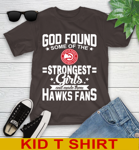 Atlanta Hawks NBA Basketball God Found Some Of The Strongest Girls Adoring Fans Youth T-Shirt 6