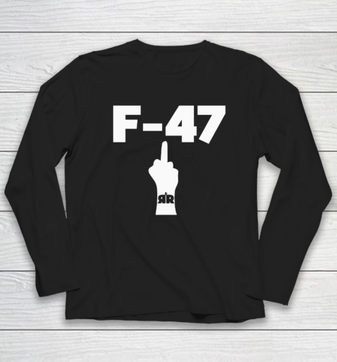 Anti Trump F 47 Middle Finger Long Sleeve T-Shirt