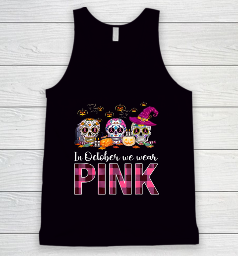 In October We Wear Breast Cancer Awareness Pink Sugar Skull Tank Top