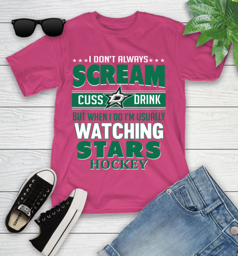 Dallas Stars NHL Hockey I Scream Cuss Drink When I'm Watching My Team Youth T-Shirt 11