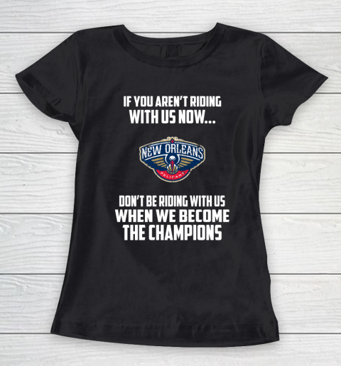 NBA New Orleans Pelicans Basketball We Become The Champions Women's T-Shirt