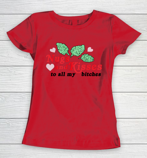 Nugs And Kisses To All My Bitches Women's T-Shirt 11