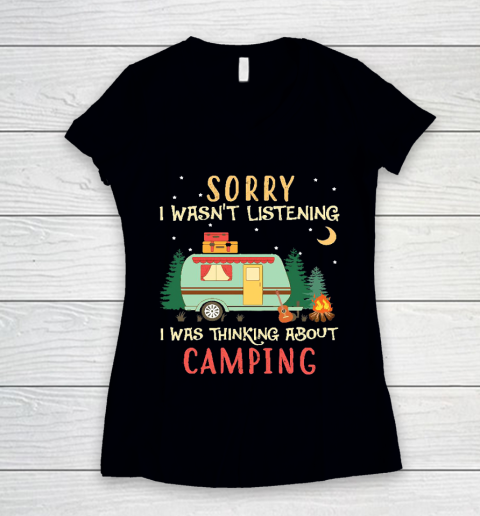 Funny Camping Shirt Sorry I wasn't listening I was thinking about Camping Women's V-Neck T-Shirt