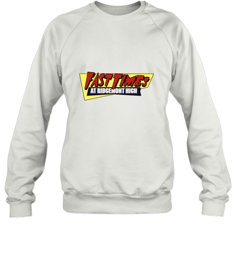 Fast Times At Ridgemont High Sweatshirt