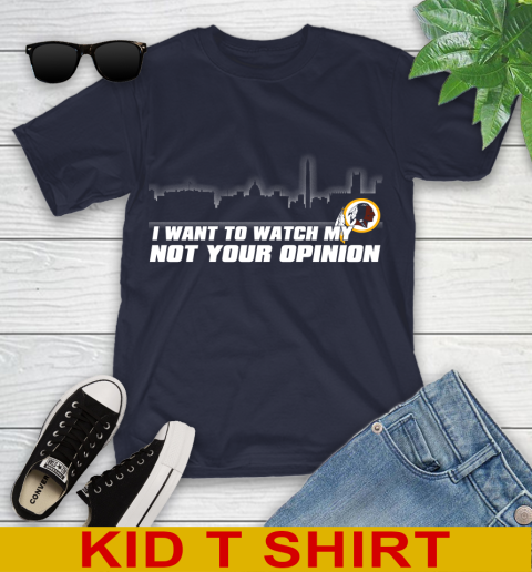 Washington Redskins NFL I Want To Watch My Team Not Your Opinion Youth T-Shirt 2
