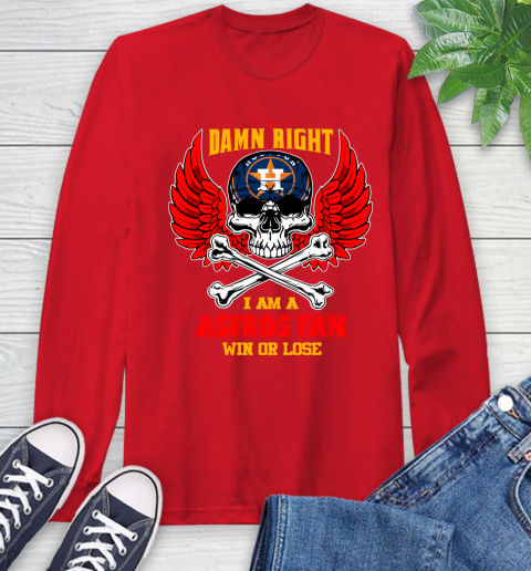 MLB Damn Right I Am A Houston Astros Win Or Lose Skull Baseball Sports Long Sleeve T-Shirt - Image 12