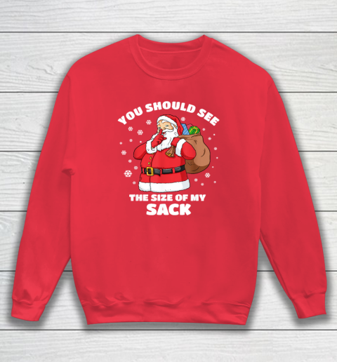 You Should See The Size Of My Sack Santa Men Funny Christmas Sweatshirt 6