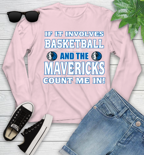 NBA If It Involves Basketball And Dallas Mavericks Count Me In Sports Youth Long Sleeve 10