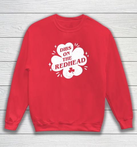 Irish St Patricks Day Shamrock Dibs On The Redhead Funny Sweatshirt 6