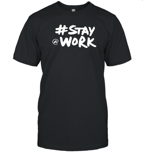 Stay Work 2022 New Twitter T-Shirt