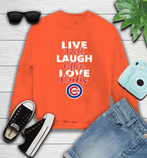 MLB Baseball Chicago Cubs Live Well Laugh Often Love Shirt Sweatshirt 3
