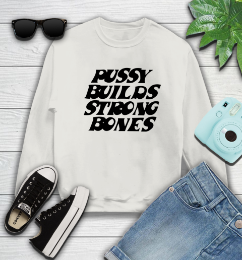Pussy builds strong bones shirt 33