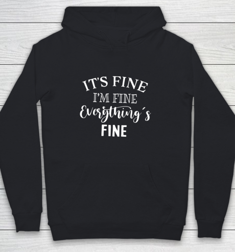 Its Fine Im Fine Everything is Fine Shirt Youth Hoodie