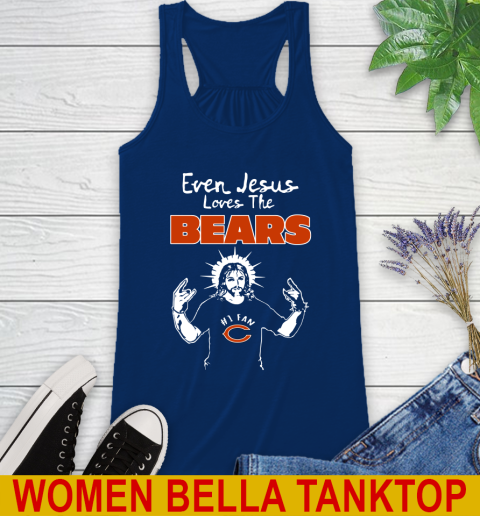 Chicago Bears NFL Football Even Jesus Loves The Bears Shirt Racerback Tank 7