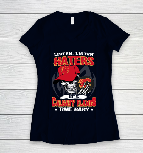 Listen Haters It is FLAMES Time Baby NHL Women's V-Neck T-Shirt 2