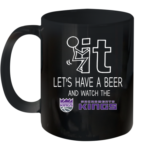 Sacramento Kings Basketball NBA Let's Have A Beer And Watch Your Team Sports Ceramic Mug 11oz